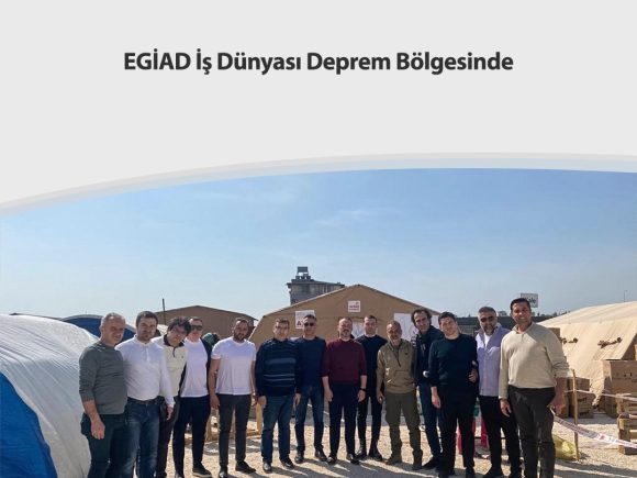 EGİAD İş Dünyası Deprem Bölgesinde