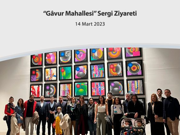 “Gâvur Mahallesi” Sergi Ziyareti