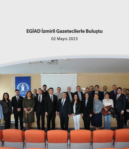 EGİAD İzmirli Gazetecilerle Buluştu