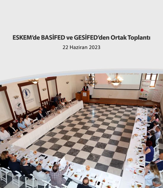 ESKEM’de BASİFED ve GESİFED’den Ortak Toplantı