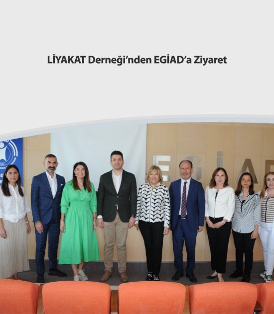 LİYAKAT Derneği’nden EGİAD’a Ziyaret