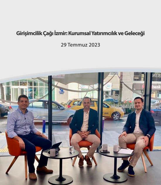 Girişimcilik Çağı İzmir: Kurumsal Yatırımcılık ve Geleceği