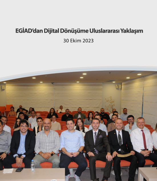 EGİAD’dan Dijital Dönüşüme Uluslararası Yaklaşım