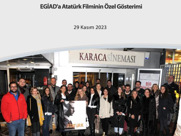 EGİAD’a Atatürk filminin özel gösterimi