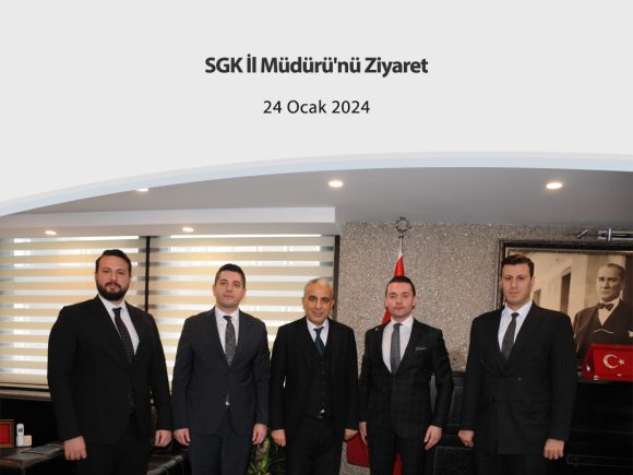 SGK İl Müdürü’nü Ziyaret