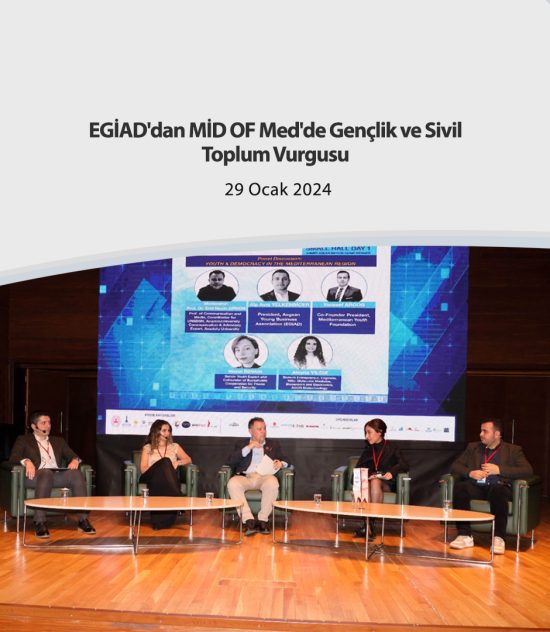 EGİAD’dan MİD OF Med’de Gençlik ve Sivil Toplum Vurgusu