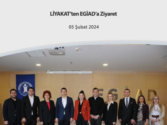 LİYAKAT’ten EGİAD’a Ziyaret