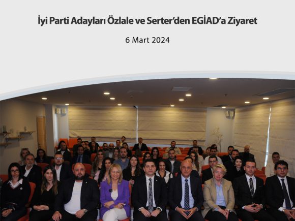 İyi Parti Adayları Özlale ve Serter’den EGİAD’a Ziyaret