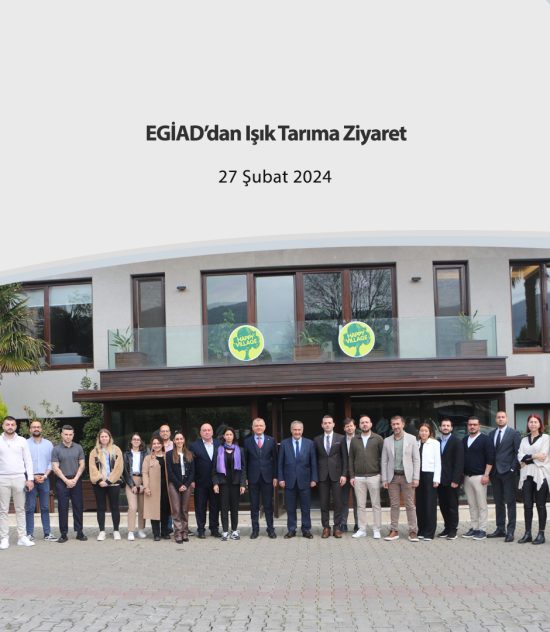 EGİAD’dan Işık Tarıma Ziyaret