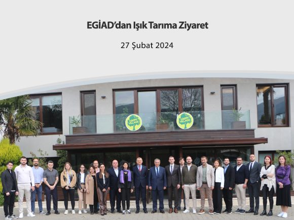 EGİAD’dan Işık Tarıma Ziyaret