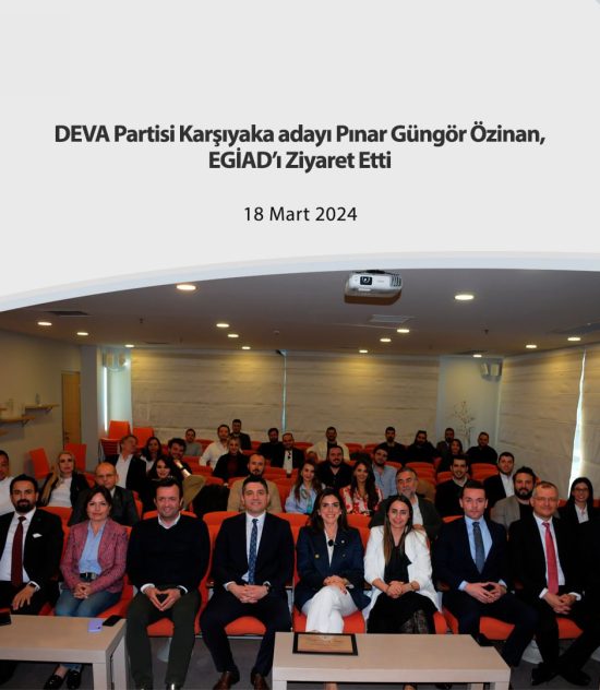 DEVA Partisi Karşıyaka adayı Pınar Güngör Özinan, EGİAD’ı Ziyaret Etti