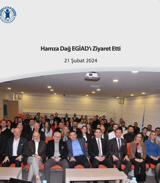 Hamza Dağ EGİAD’ı Ziyaret Etti