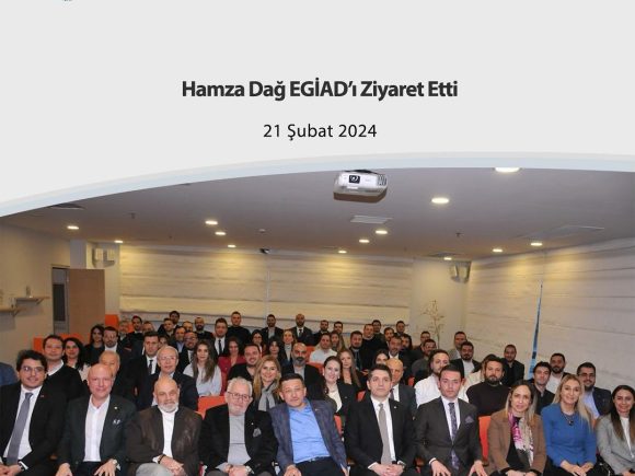 Hamza Dağ EGİAD’ı Ziyaret Etti