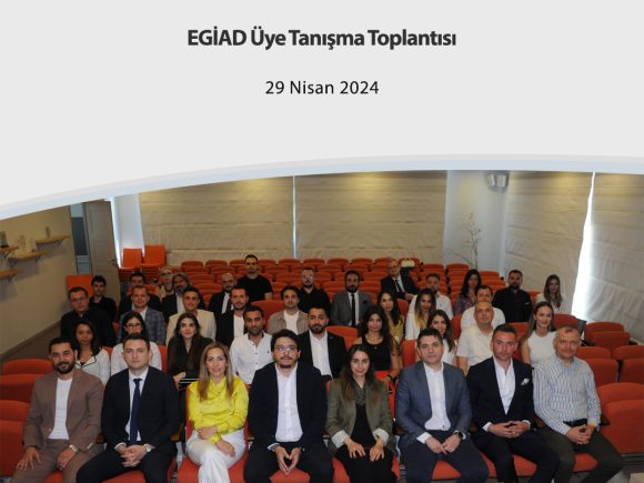 EGİAD Üye Tanışma Toplantısı