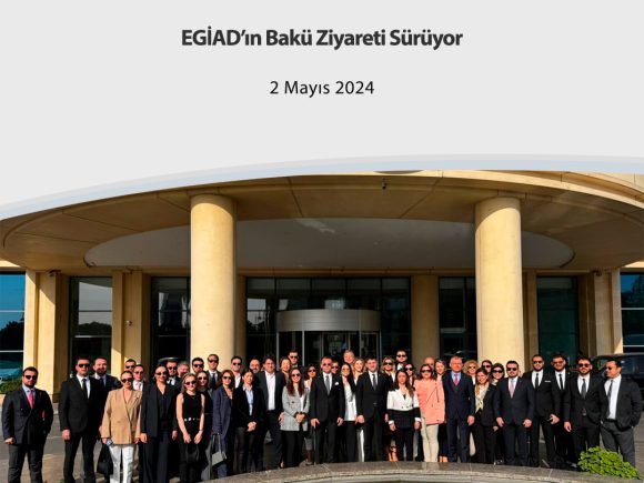 EGİAD’ın Bakü Ziyareti Sürüyor