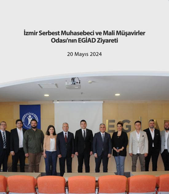 İzmir Serbest Muhasebeci ve Mali Müşavirler Odası’nın EGİAD Ziyareti