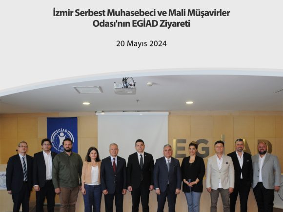 İzmir Serbest Muhasebeci ve Mali Müşavirler Odası’nın EGİAD Ziyareti