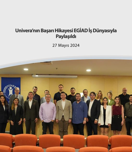 Univera’nın Başarı Hikayesi EGİAD İş Dünyasıyla Paylaşıldı