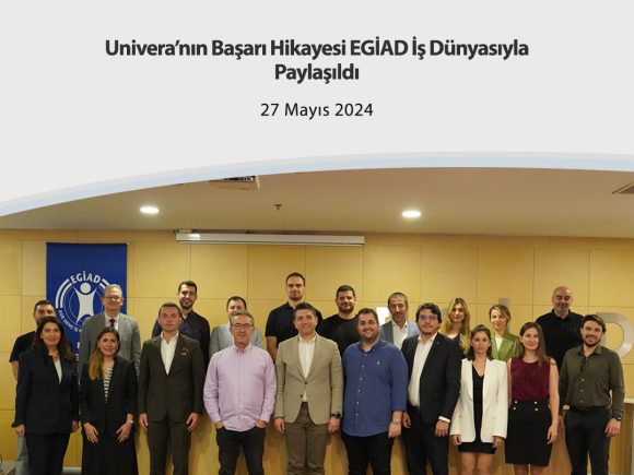 Univera’nın Başarı Hikayesi EGİAD İş Dünyasıyla Paylaşıldı