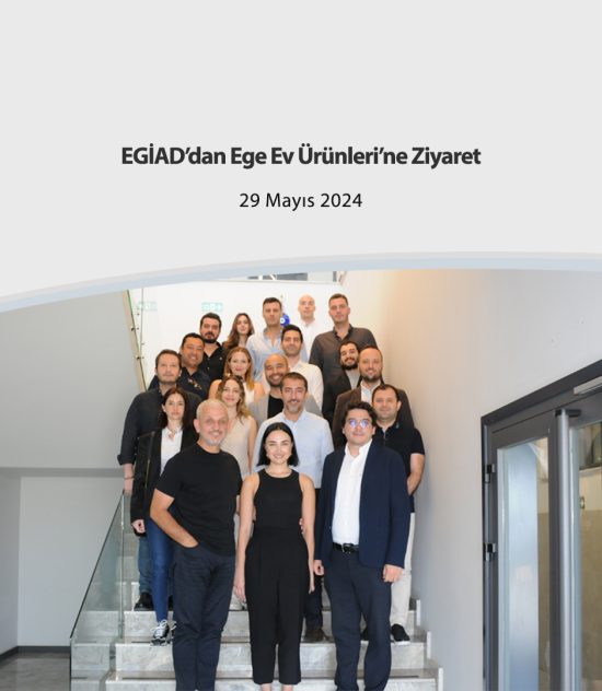 EGİAD’dan Ege Ev Ürünleri’ne Ziyaret