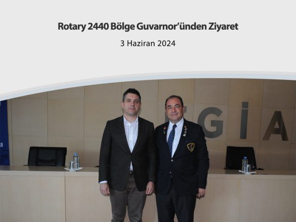 Rotary 2440 Bölge Guvarnor’ünden Ziyaret