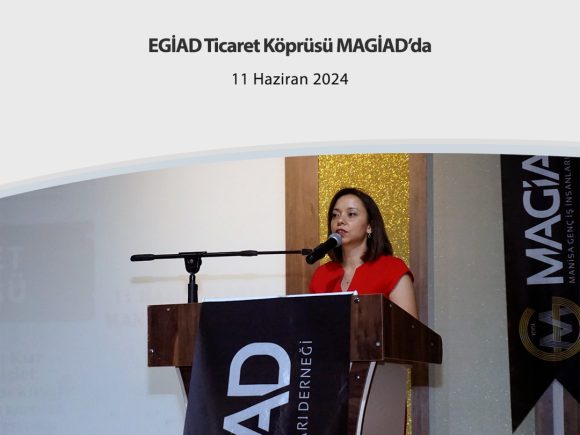 EGİAD Ticaret Köprüsü MAGİAD’da