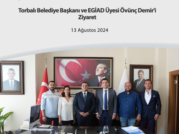 Torbalı Belediye Başkanı ve EGİAD Üyesi Övünç Demir’i Ziyaret