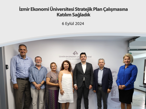 İzmir Ekonomi Üniversitesi Stratejik Plan Çalışmasına Katılım Sağladık