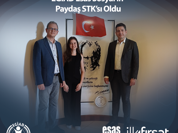 EGİAD Esas Sosyal’in Paydaş STK’sı Oldu