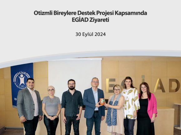 Otizmli Bireylere Destek Projesi Kapsamında EGİAD Ziyareti