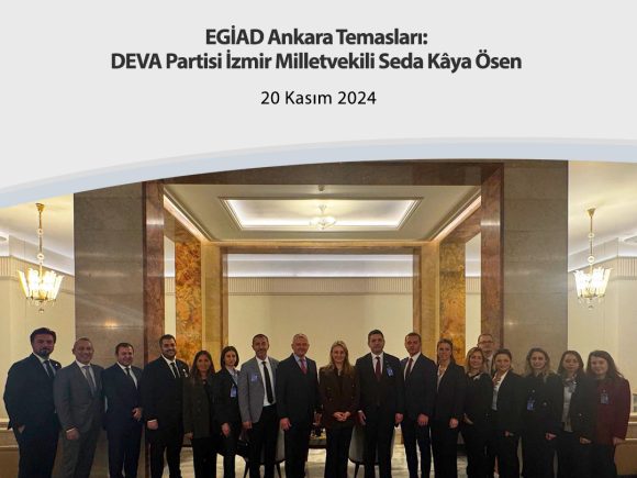 EGİAD Ankara Temasları:DEVA Partisi İzmir Milletvekili Seda Kaya Ösen