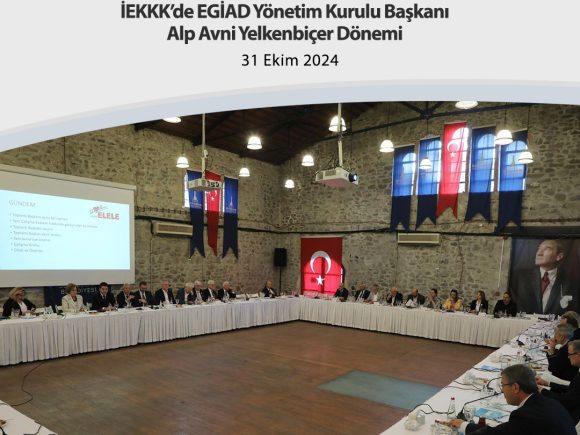 İEKKK’de EGİAD Yönetim Kurulu Başkanı Alp Avni Yelkenbiçer Dönemi