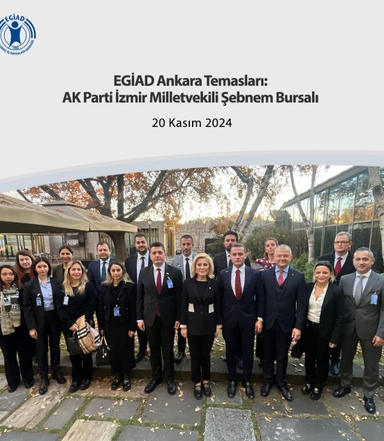 EGİAD Ankara Temasları:AK Parti İzmir Milletvekili Şebnem Bursalı