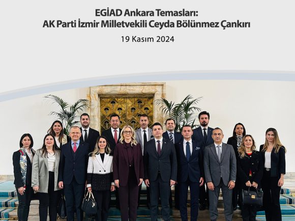 EGİAD Ankara Temasları: AK Parti İzmir Milletvekili Ceyda Bölünmez Çankırı