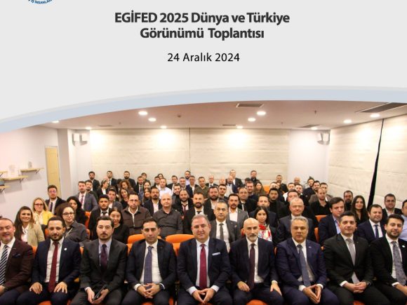 EGİFED 2025 Dünya ve Türkiye Görünümü  Toplantısı