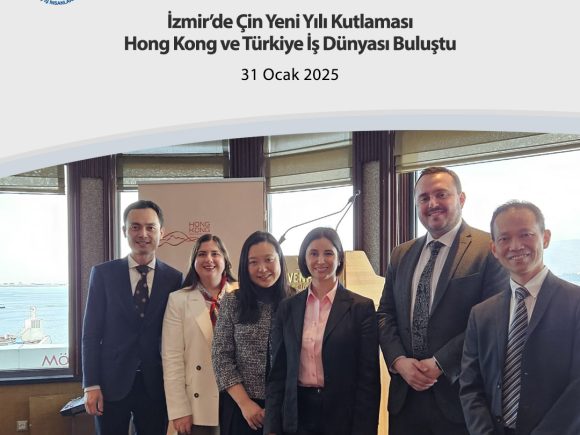 İzmir’de Çin Yeni Yılı Kutlaması: Hong Kong ve Türkiye İş Dünyası Buluştu