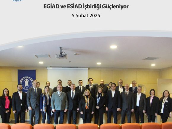 EGİAD ve ESİAD İşbirliği Güçleniyor