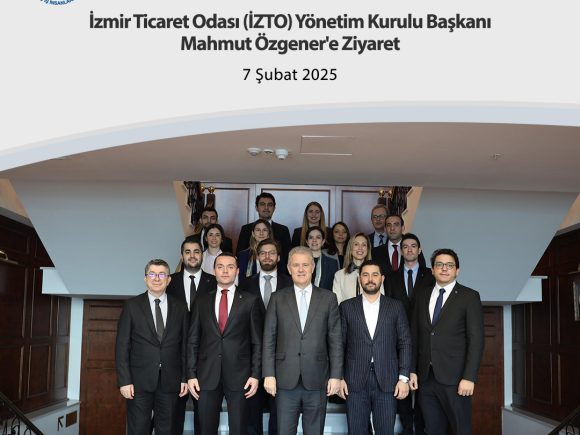 İzmir Ticaret Odası (İZTO) Yönetim Kurulu Başkanı Mahmut Özgener’e Ziyaret