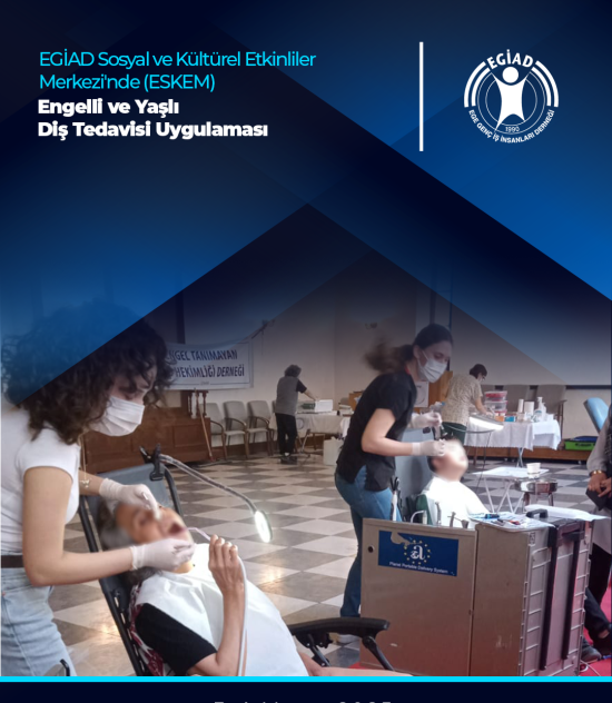 EGİAD Sosyal ve Kültürel Etkinliler Merkezi’nde (ESKEM) Engelli ve Yaşlı Diş Tedavisi Uygulaması