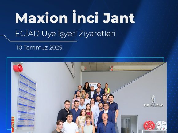 Maxion İnci Jant EGİAD Üye İş Yeri Ziyaretleri