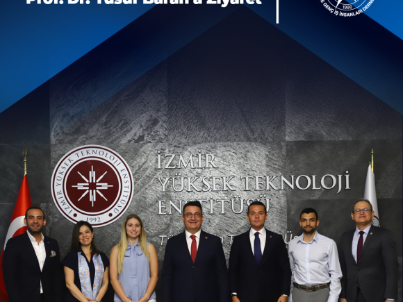 İYTE  Rektörü Prof. Dr. Yusuf Baran’a Ziyaret