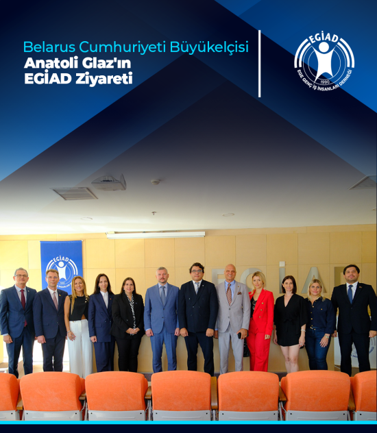 Belarus Cumhuriyeti Büyükelçisi  Anatoli Glaz’ın EGİAD Ziyareti