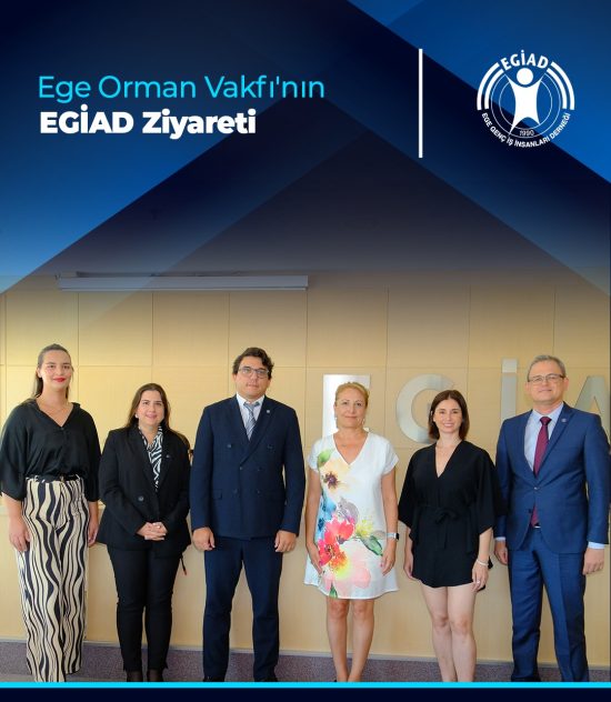 Ege Orman Vakfı’nın EGİAD Ziyareti