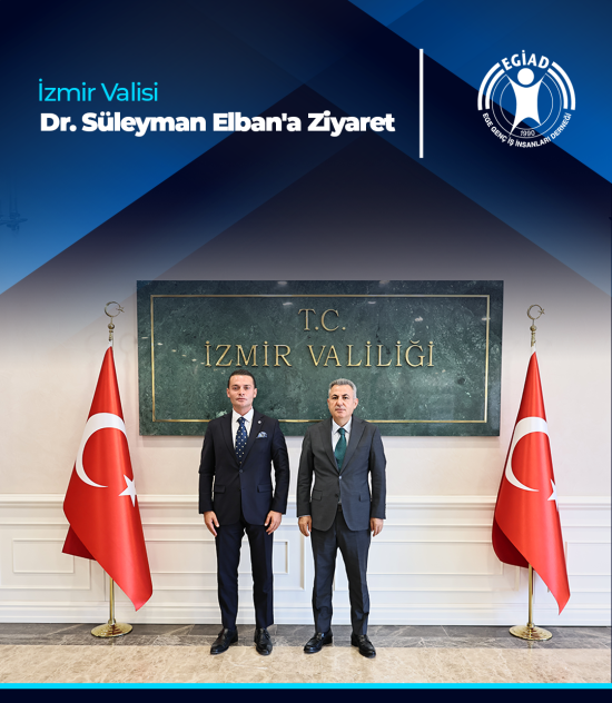 İzmir Valisi Dr. Süleyman Elban’a Ziyaret