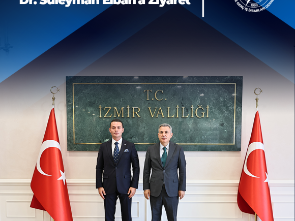 İzmir Valisi Dr. Süleyman Elban’a Ziyaret
