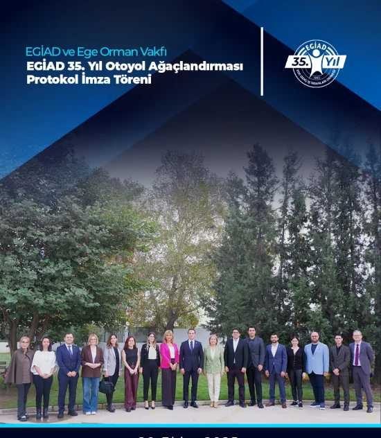 EGİAD ve Ege Ormain Vakfı EGİAD 35. Yıl Otoyol Ağaçlandırması Protokol İmza Tören