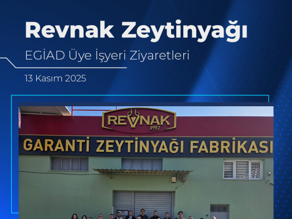 Revnak Zeytinyağı EGİAD Üye İşyeri Ziyareti