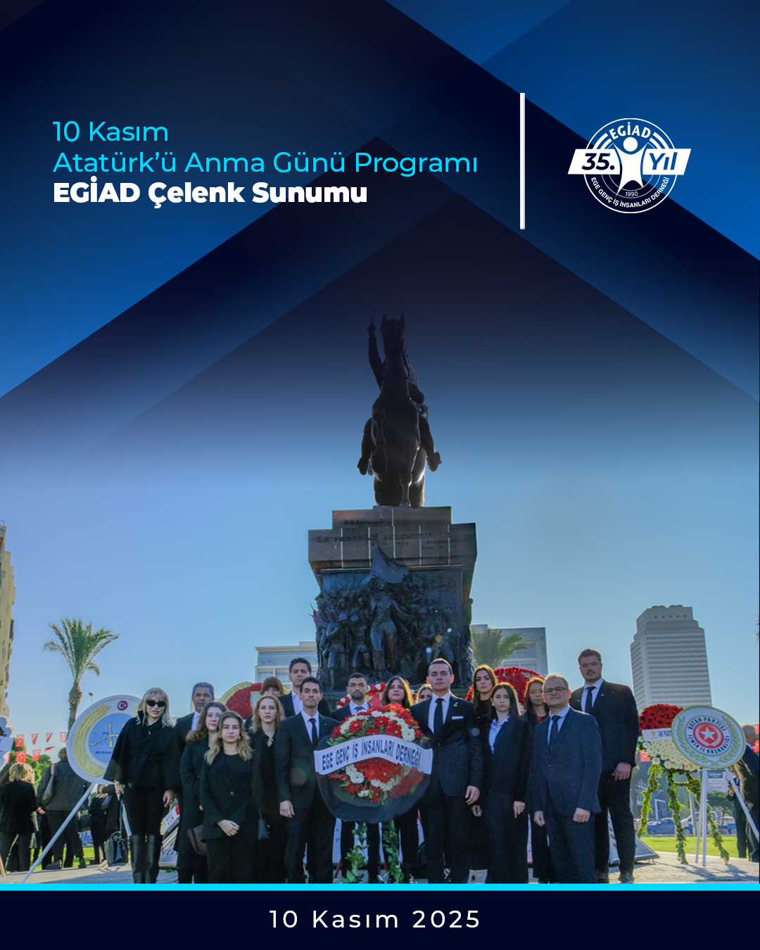 Atatürk’ü Anma Günü Programı EGİAD Çelenk Sunumu