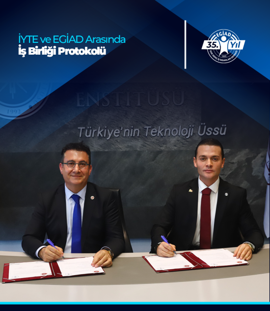 İYTE ve EGİAD Arasında İş Birliği Protokolü