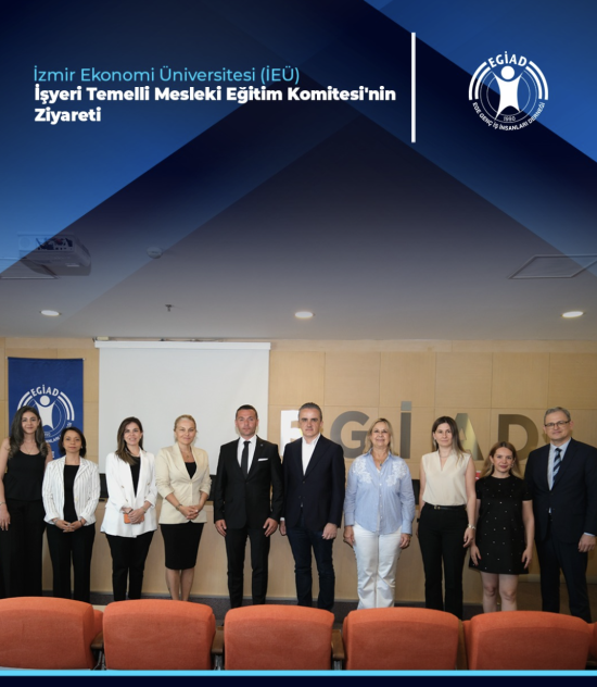 İzmir Ekonomi Üniversitesi (İEÜ)  İşyeri Temelli Mesleki Eğitim Komitesi’nin  Ziyareti